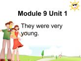三年级下册英语课件- Module 9 Unit 1 They were very young.外研社（一起）