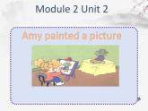 四年级上册英语课件- Module2 Unit 2 Amy painted a picture 外研社（一起）