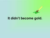 四年级上册英语课件- Module6 Unit1 It didn’t  make gold. 外研社（一起）