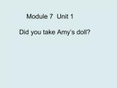四年級(jí)上冊(cè)英語(yǔ)課件- Module7 Unit1 Did you take  Amy's doll？ 外研社（一起）