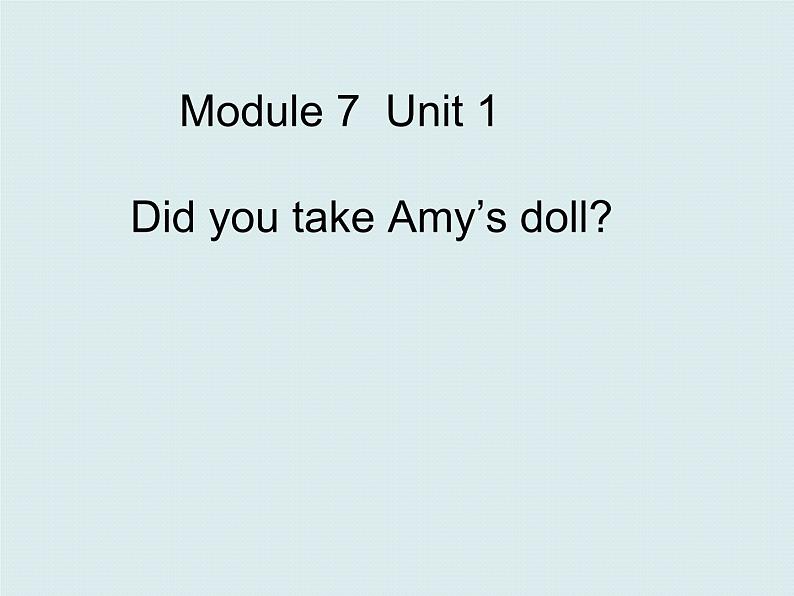 四年级上册英语课件- Module7 Unit1 Did you take  Amy's doll？ 外研社（一起）01