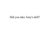 四年級(jí)上冊(cè)英語(yǔ)課件- Module7 Unit1 Did you take Amy's doll？ 外研社（一起）
