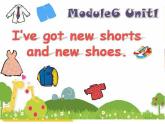 三 年级上册英语课件- Module 6 Unit 1 I‘ve got new shorts and new shoes. 外研社（一起）