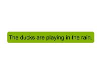 英语三年级上册Unit 2 The ducks are playing in the rain.多媒体教学课件ppt