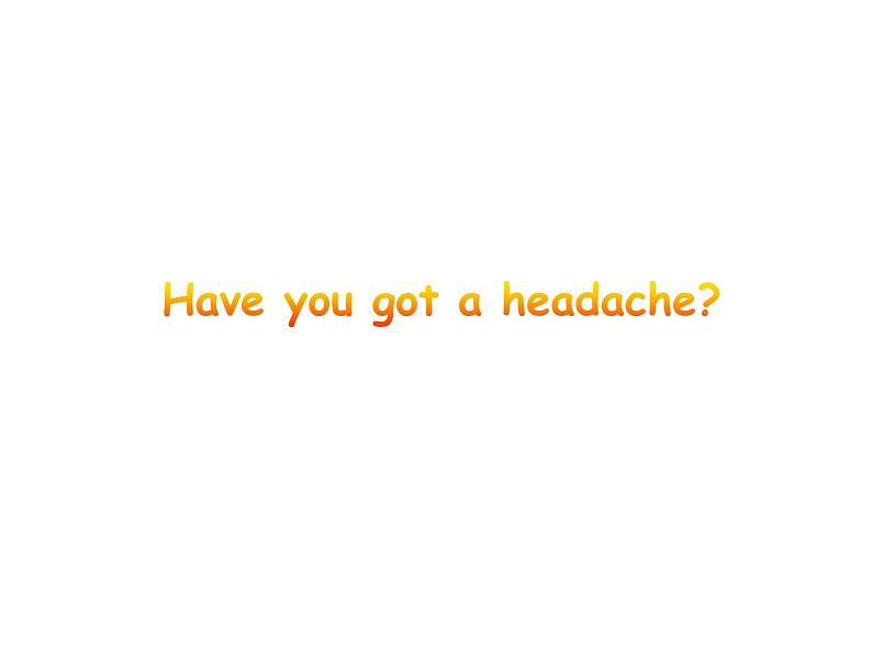 三年级上册英语课件- Module 7 Unit 1 Have you got a headache？ 外研社（一起）01