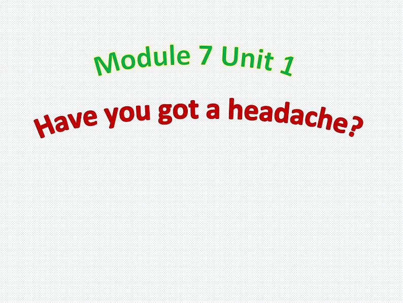 三年级上册英语课件- Module 7 Unit 1 Have you got a headache？外研社（一起）第1页