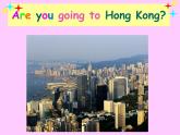 三年级上册英语课件- Module 10 Unit 1 Are you going to Hong Kong？ 外研社（一起）