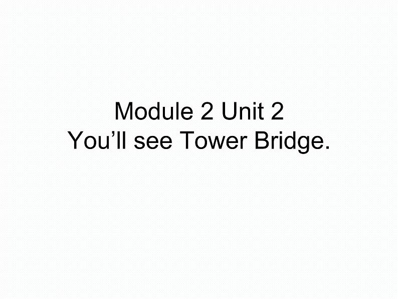 三年级下册英语课件- Module 2 Unit 2 You’ll see Tower Bridge.   外研社（一起）第1页