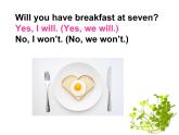 三年级下册英语课件- Module 3 Unit 2 Will you have breakfast at seven？ 外研社（一起）