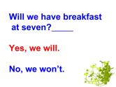 三年级下册英语课件- Module 3 Unit 2 Will you have breakfast at seven？ 外研社（一起）