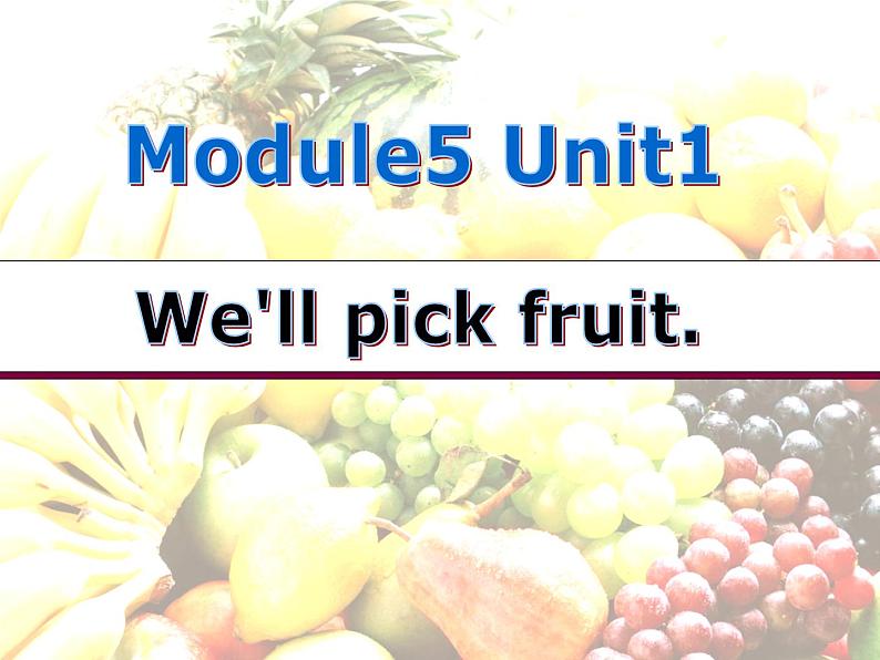 三年级下册英语课件- Module 4 Unit 1 We'll pick fruit.  外研社（一起）01