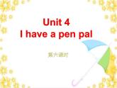 Unit 4  I have a pen pal 第六课时 课件