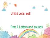Unit 5 Let's eat! A Letters and sounds 课件（含视频素材）