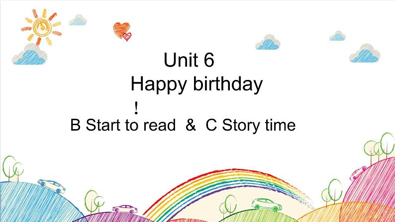 Unit 6 Happy birthday! B Start to read 课件（含视频素材）01