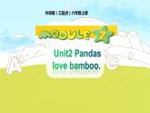 外研版（三年级起）小学英语六年级上Module 7  Unit 2《Pandas love bamboo》PPT课件