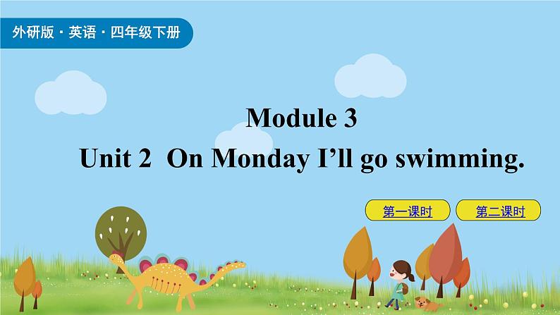 Module 3 Unit 2 On Monday I’ll go swimming 课件+素材01