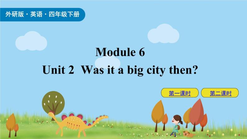 Module 6 Unit 2 Was it a big city then 课件+素材01
