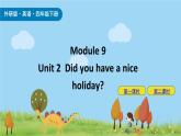 Module 9 Unit 2 Did you have a nice holiday 课件+素材