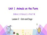 Unit 1 Lesson 2   Cats and Dogs 课件+素材