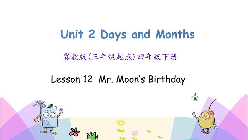 Unit 2 Lesson 12 Mr. Moon’s Birthday  课件第1页