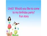 六年級上冊英語課件-Unit 3 Would  you like to come to my birthday party？Fun story 人教精通版