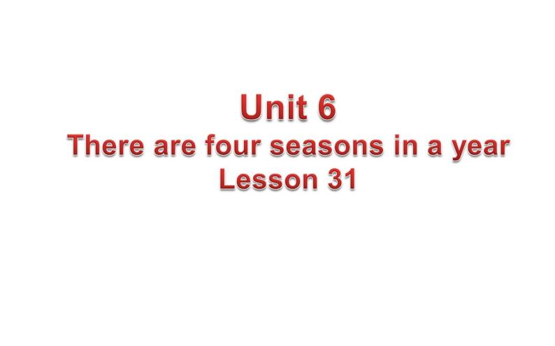 六年级上册英语课件-Unit 6   There are four seasons in a year.  Lesson 31   人教精通版01