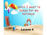 六年级下册英语课件-Unit 1  I went to Sanya for my holidays. Lesson 4 人教精通版