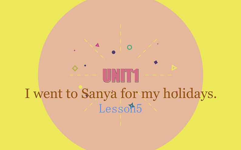 六年级下册英语课件-Unit 1  I went to Sanya for my holidays. Lesson 5 人教精通版01