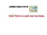 六年级下册英语课件-Unit 2 There is a park near my home 人教精通版