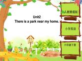 六年级下册英语课件-Unit 2 There is a park near my home  人教精通版