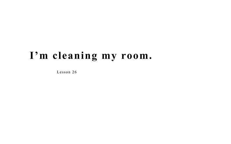 五年级下册英语课件-Unit 5 I’m cleaning the room.  Lesson 26   人教精通版.01