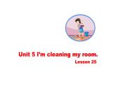 五年級下冊英語課件-Unit 5 I’m cleaning the room.  Lesson 25人教精通版.