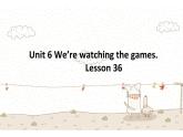五年级下册英语课件-Unit 6 We're watching the games.  Lesson 36 人教精通版.