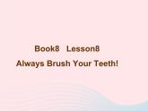 【精品】冀教版 六年级英语下册Unit2GoodHealthtoYouLesson8AlwaysBrushYourTeeth课件1