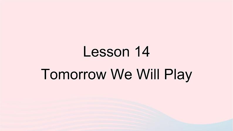 【精品】冀教版 六年级英语下册Unit3WhatWillYouDoThisSummerLesson14TomorrowWeWillPlay课件101