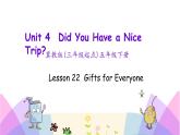 Unit 4 Lesson 22 Gifts for Everyone 课件+素材