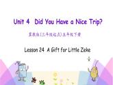 Unit 4 Lesson 24 A Gift for Little Zeke 课件+素材