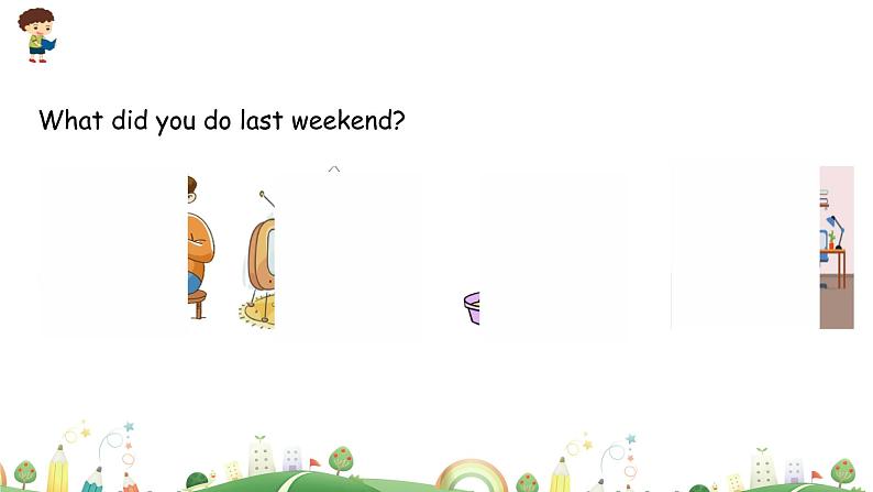 Unit 2 Last weekend Part A 第二课时 课件+素材05