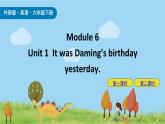 Module 6 Unit1 It was Daming’s birthday yesterday 课件+素材