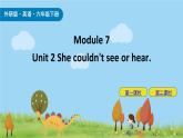 Module 7 Unit2 She couldn't see or hear 课件+素材