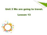 六年级下册英语课件－Unit3 We are going to travel.(Lesson13)｜人教精通版