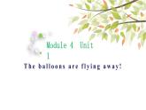 英語(yǔ)外研版六年級(jí)下冊(cè)Module 4 Unit 1 The balloons are flying away 課件