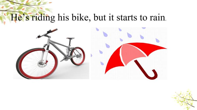 英语外研版六年级下册Module 5 Unit 2 He's riding his bike, but it starts to rain 课件04