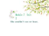 英语外研版六年级下册Module 7 Unit 2 She couldn't see or hear 课件