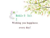 英語(yǔ)外研版六年級(jí)下冊(cè)Module 9 Unit 2 Wishing you happiness every day 課件