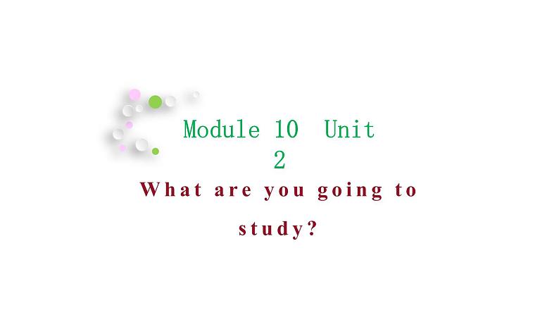 英语外研版六年级下册Module 10 Unit 2 What are you going to study 课件01