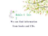 英语外研版5年级下册Module 4 Unit 2 We can find information from books and CDs 课件