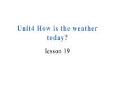 四年級(jí)上冊(cè)英語(yǔ)課件-Unit4 How is the weather today？Lesson 19 人教精通版