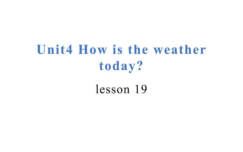 四年级上册英语课件-Unit4 How is the weather today？Lesson 19 人教精通版01