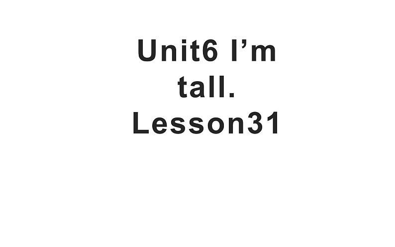 四年级上册英语课件-Unit6   I'm tall. Lesson 31 人教精通版01